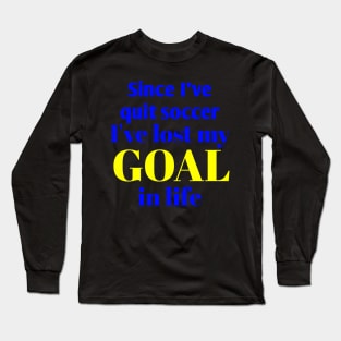 Funny and Creative Football/Soccer Life Pun Long Sleeve T-Shirt